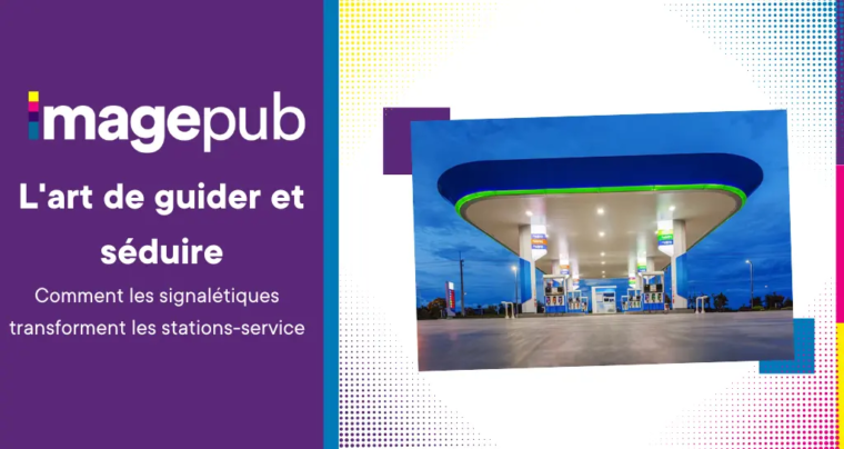 L’art de guider et séduire: Comment les signalétiques transforment les stations-service